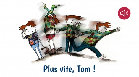 Plus vite Tom !