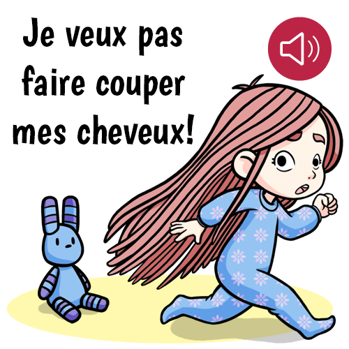 Je veux pas faire couper mes cheveux !