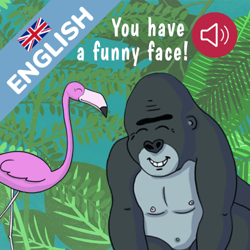 You have a funny face!