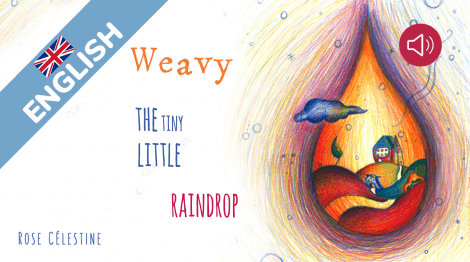 Weavy, the tiny little raindrop