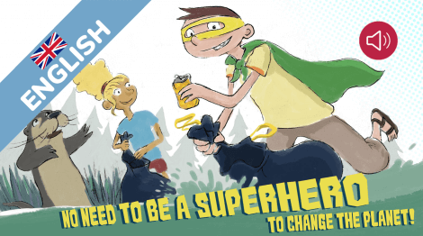 No need to be a superhero to change the planet!