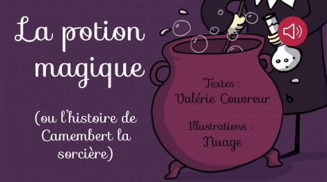 La potion magique (ou l'histoire de Camembert la sorcière)