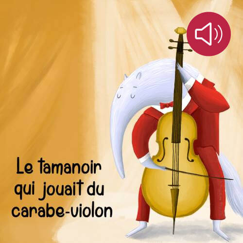 Le  tamanoir qui jouait du carabe-violon