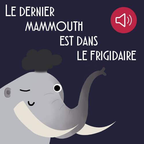 Le  dernier mammouth est dans le frigidaire